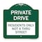 Signmission Private Drive Private Drive-Residents Only Not A Thru Street, Green & White, A-DES-GW-1818-23272 A-DES-GW-1818-23272 - alternate 1